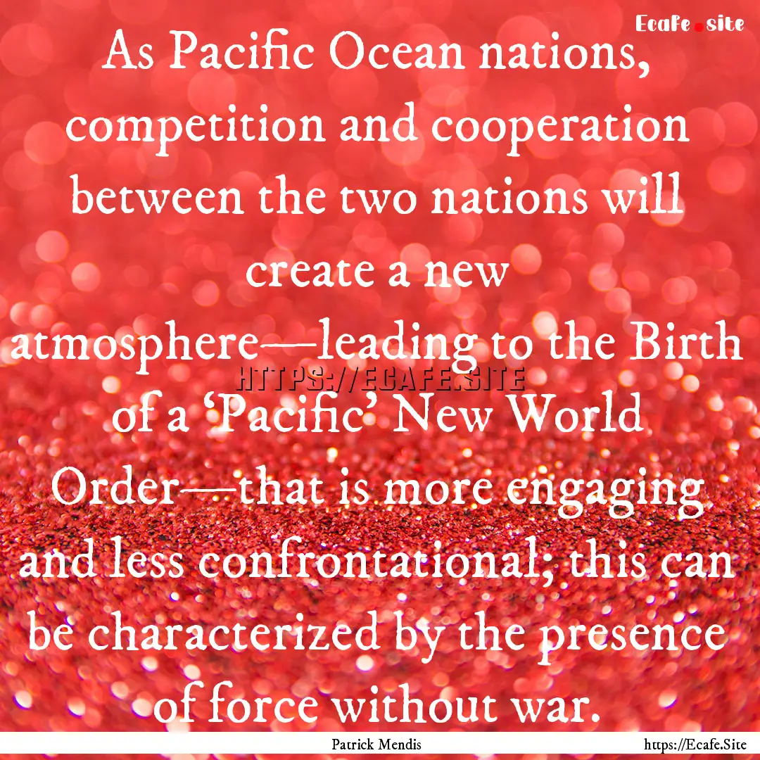 As Pacific Ocean nations, competition and.... : Quote by Patrick Mendis