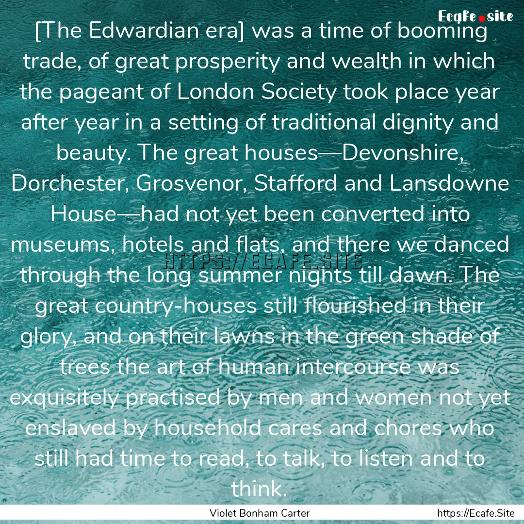 [The Edwardian era] was a time of booming.... : Quote by Violet Bonham Carter