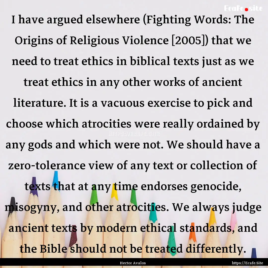 I have argued elsewhere (Fighting Words:.... : Quote by Hector Avalos