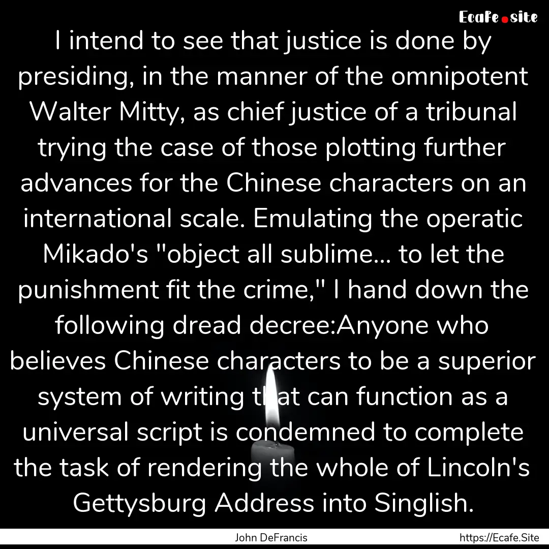 I intend to see that justice is done by presiding,.... : Quote by John DeFrancis