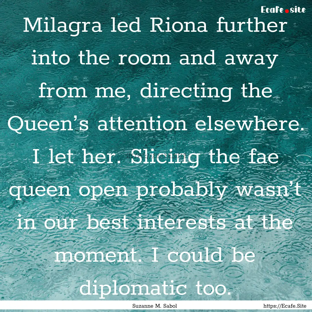 Milagra led Riona further into the room and.... : Quote by Suzanne M. Sabol