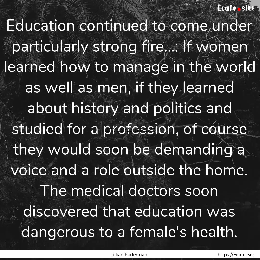 Education continued to come under particularly.... : Quote by Lillian Faderman