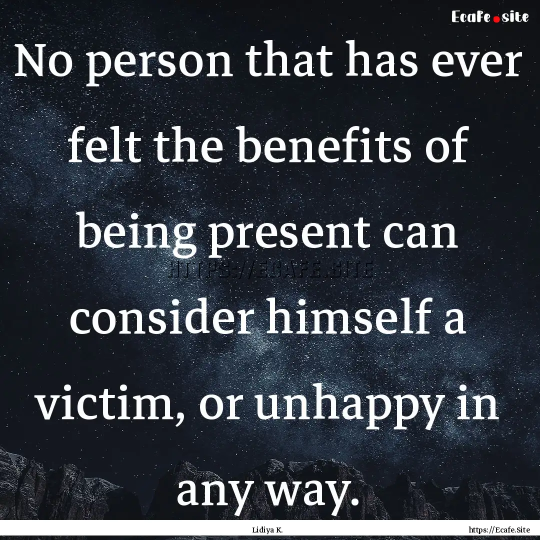 No person that has ever felt the benefits.... : Quote by Lidiya K.