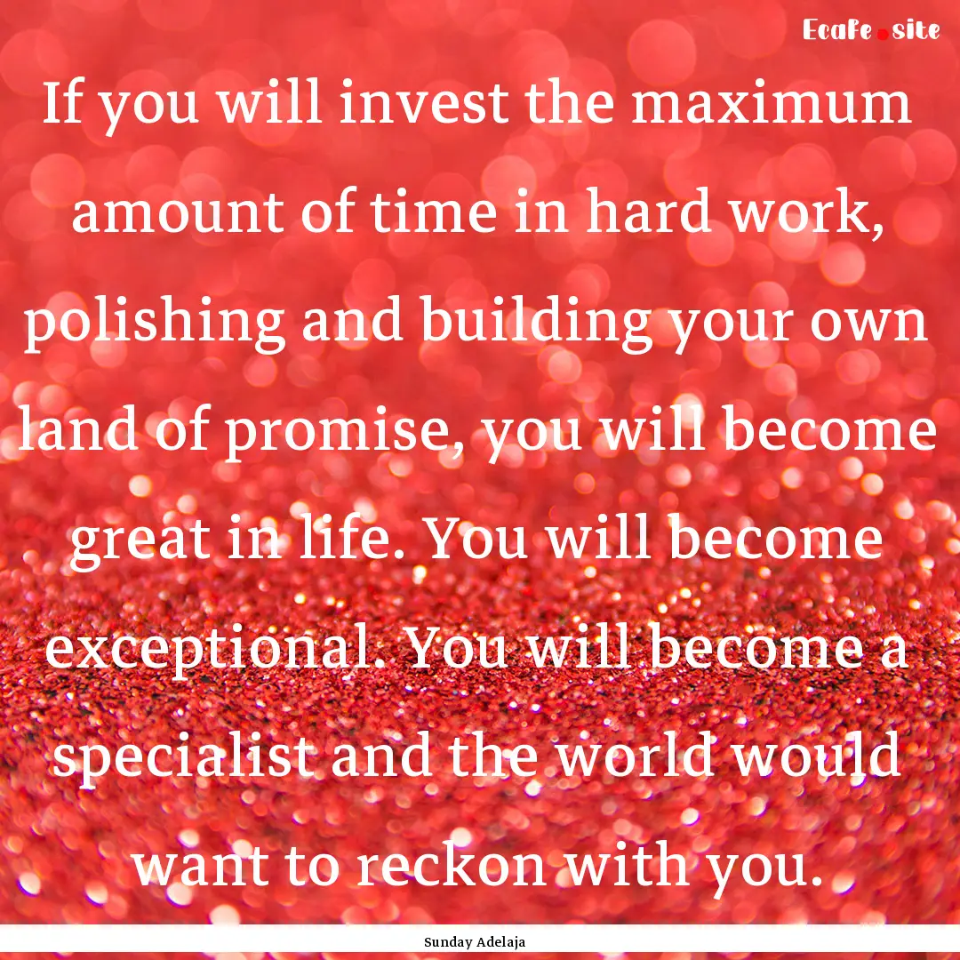 If you will invest the maximum amount of.... : Quote by Sunday Adelaja