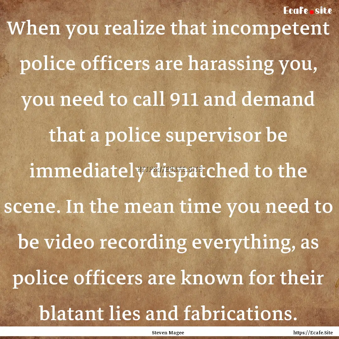 When you realize that incompetent police.... : Quote by Steven Magee