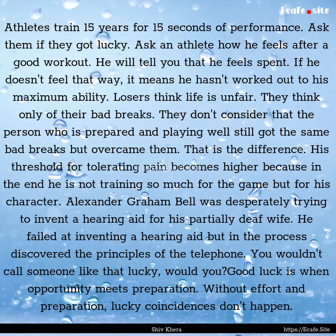 Athletes train 15 years for 15 seconds of.... : Quote by Shiv Khera