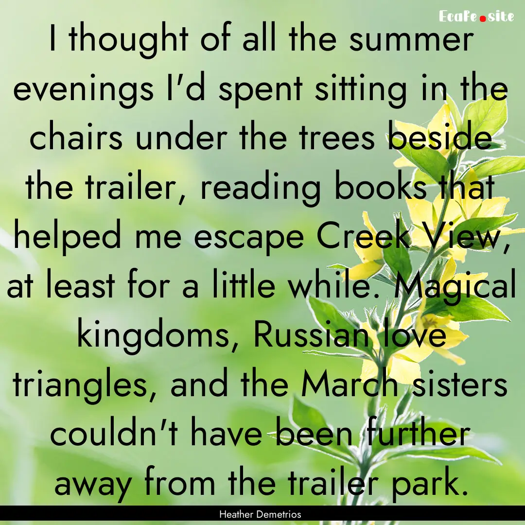 I thought of all the summer evenings I'd.... : Quote by Heather Demetrios