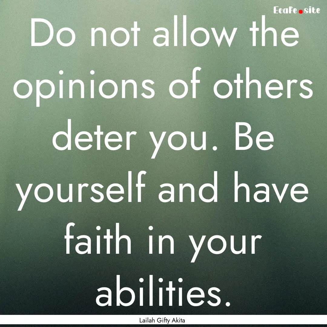 Do not allow the opinions of others deter.... : Quote by Lailah Gifty Akita