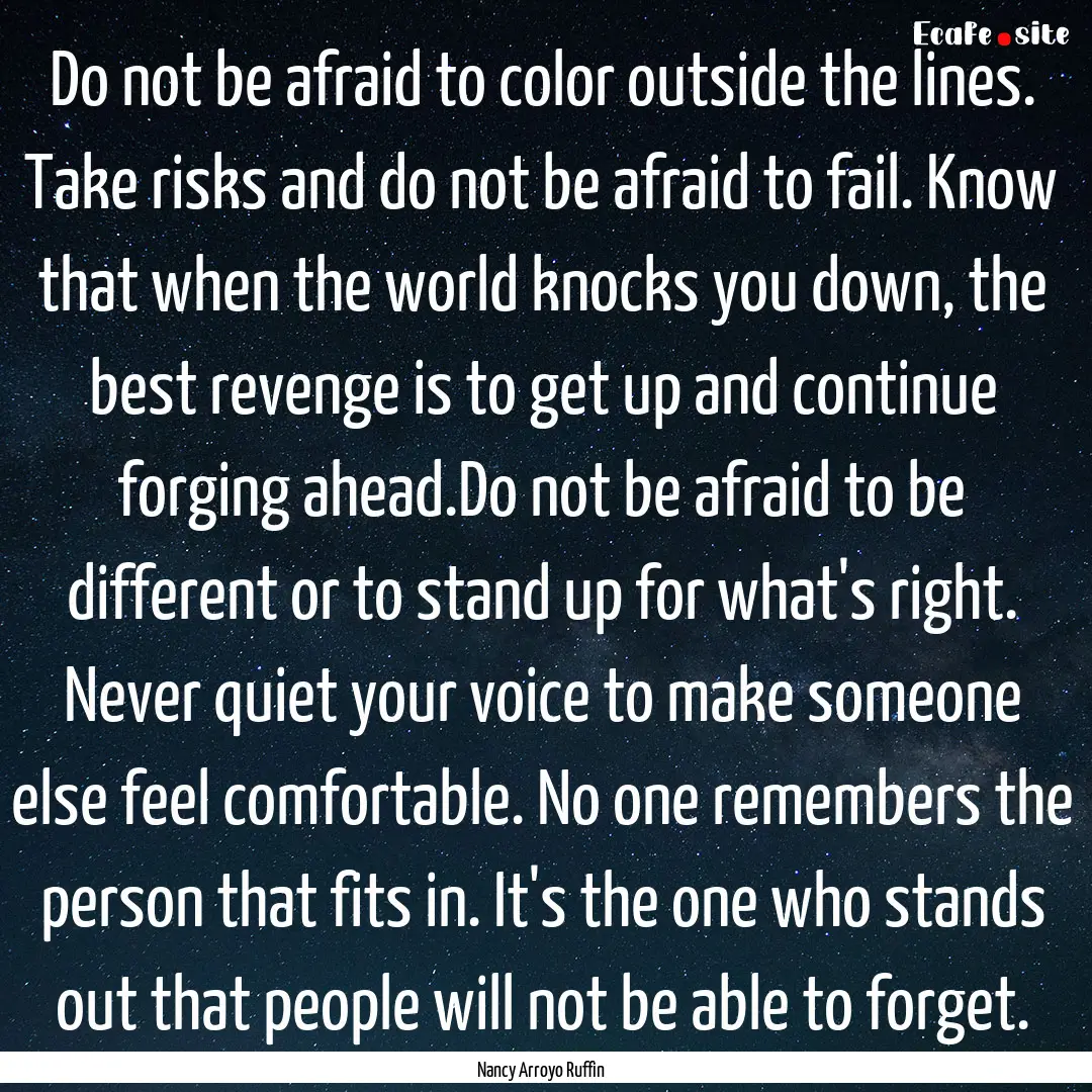 Do not be afraid to color outside the lines..... : Quote by Nancy Arroyo Ruffin