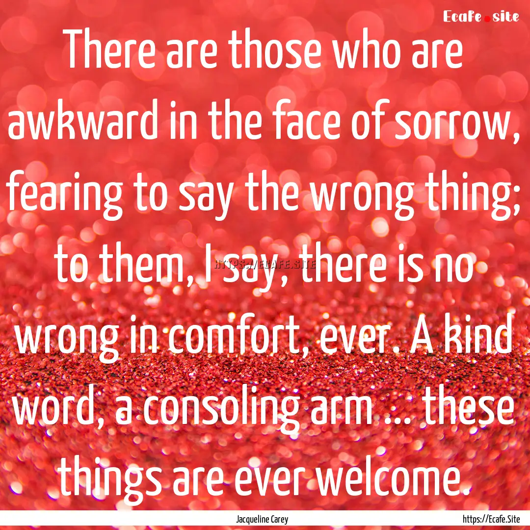 There are those who are awkward in the face.... : Quote by Jacqueline Carey