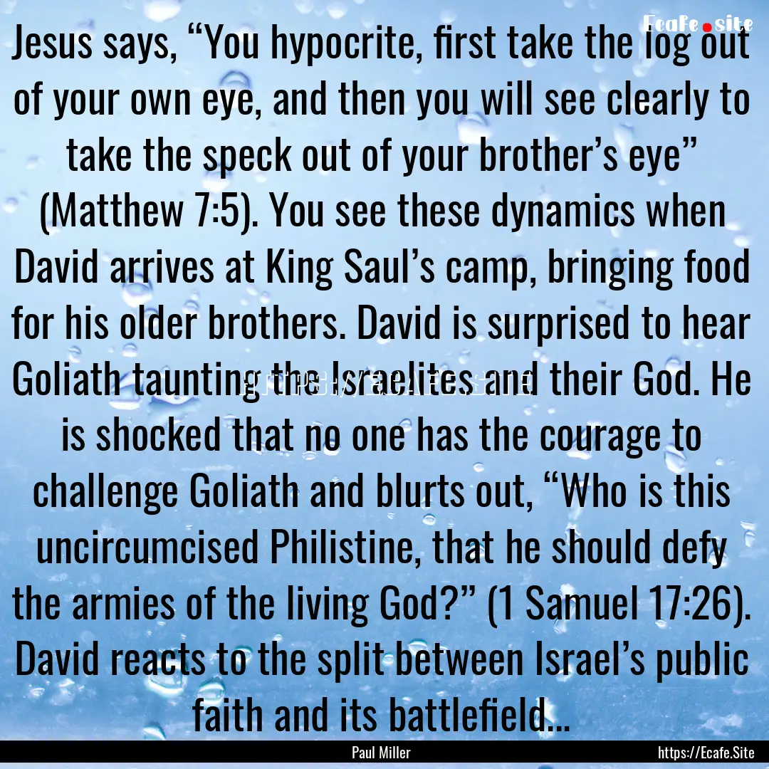 Jesus says, “You hypocrite, first take.... : Quote by Paul Miller