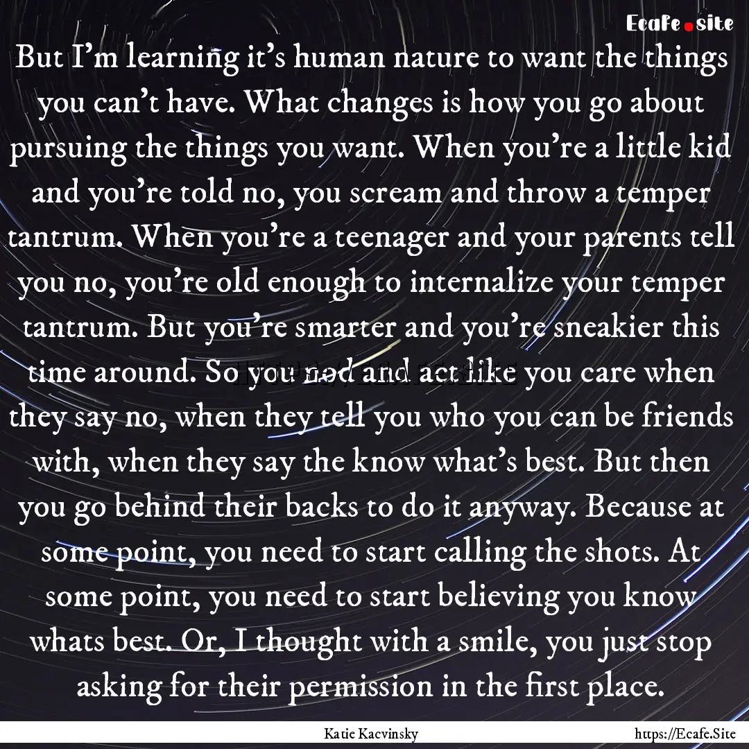 But I'm learning it's human nature to want.... : Quote by Katie Kacvinsky