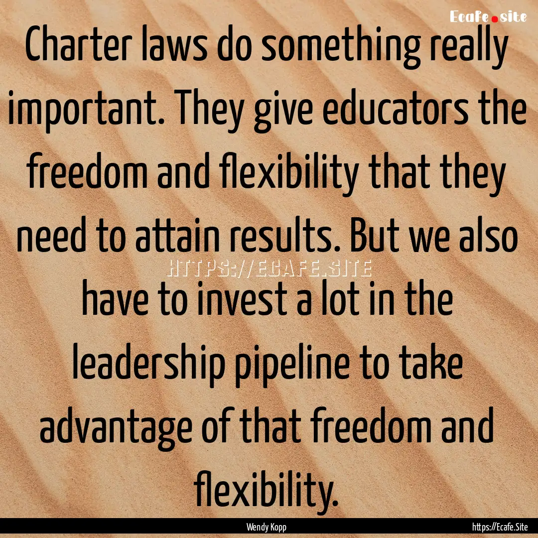 Charter laws do something really important..... : Quote by Wendy Kopp