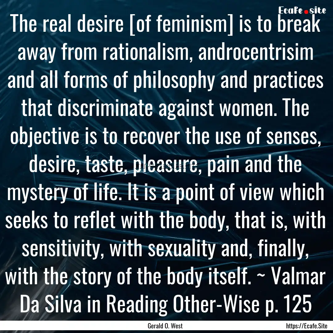 The real desire [of feminism] is to break.... : Quote by Gerald O. West