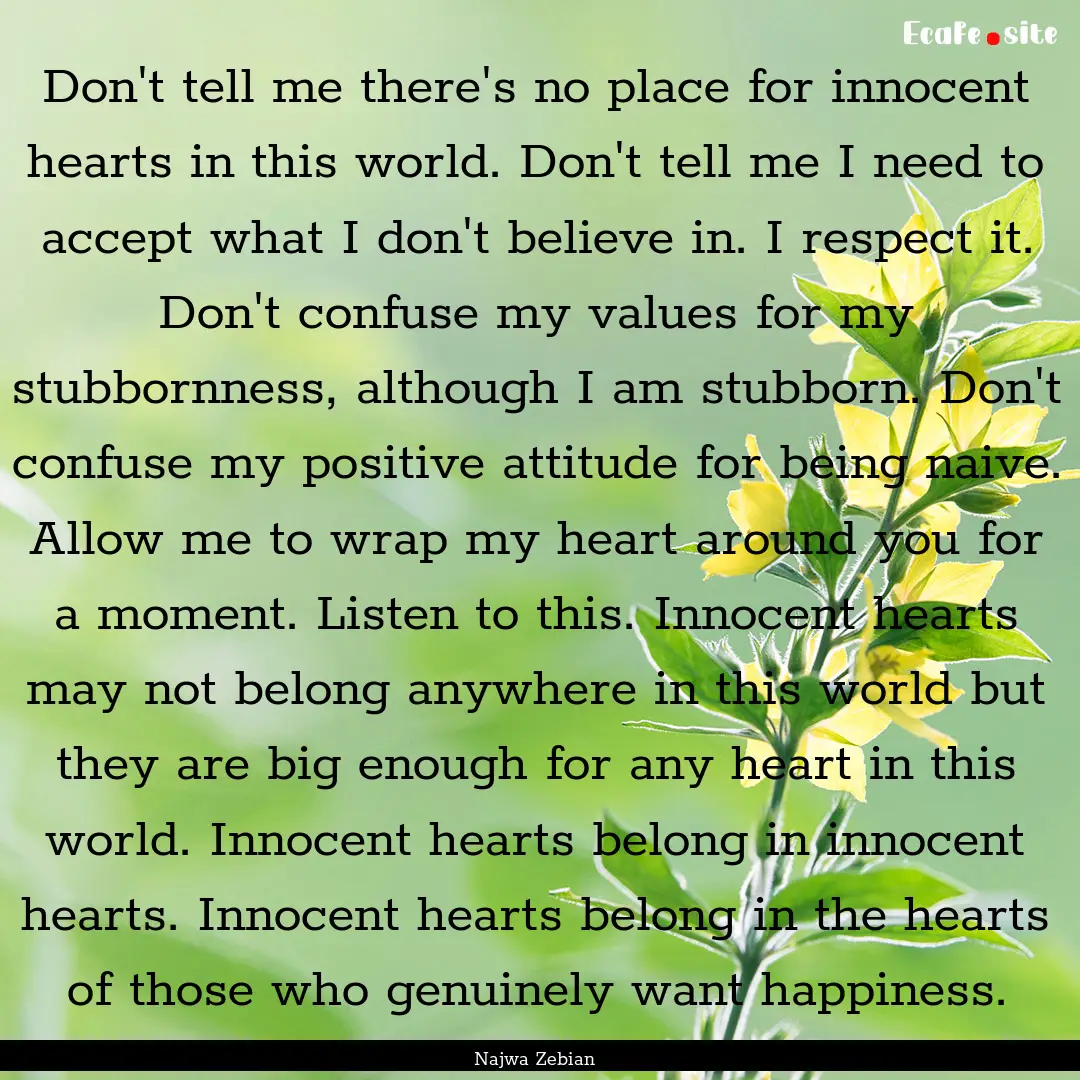 Don't tell me there's no place for innocent.... : Quote by Najwa Zebian