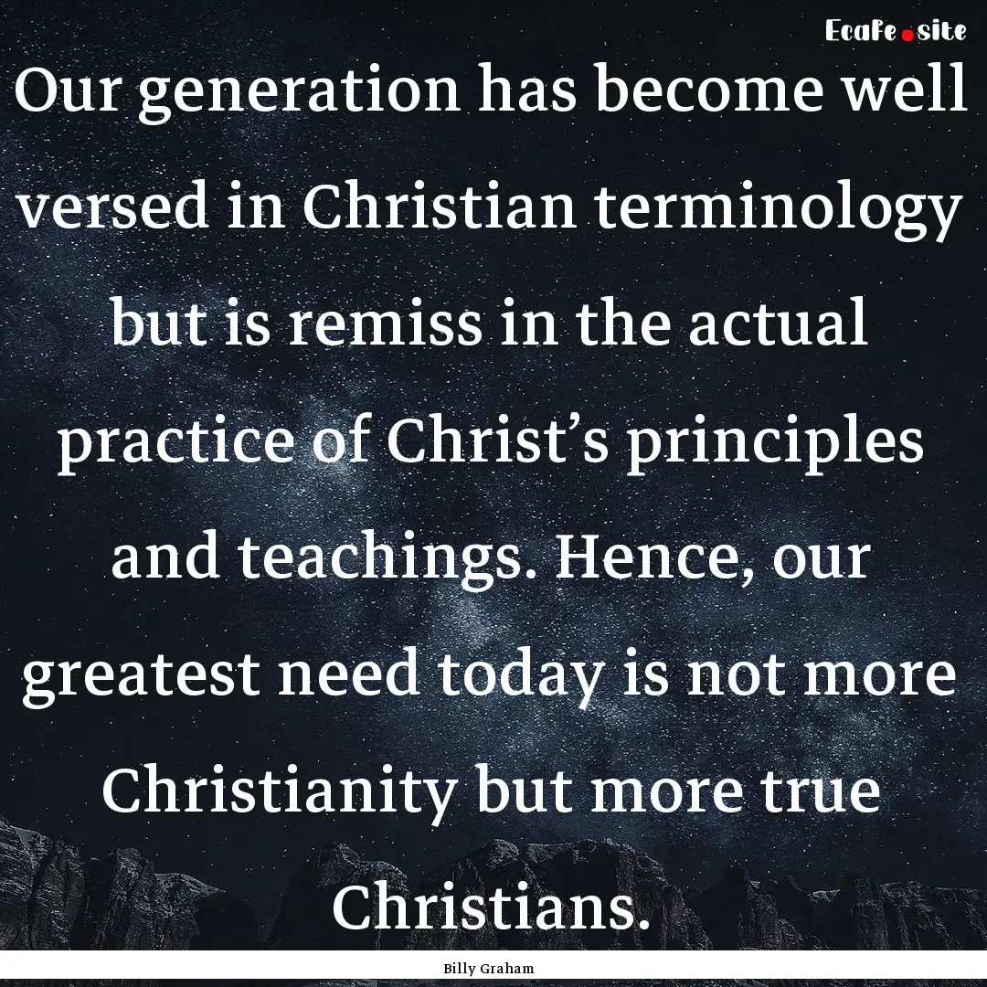 Our generation has become well versed in.... : Quote by Billy Graham