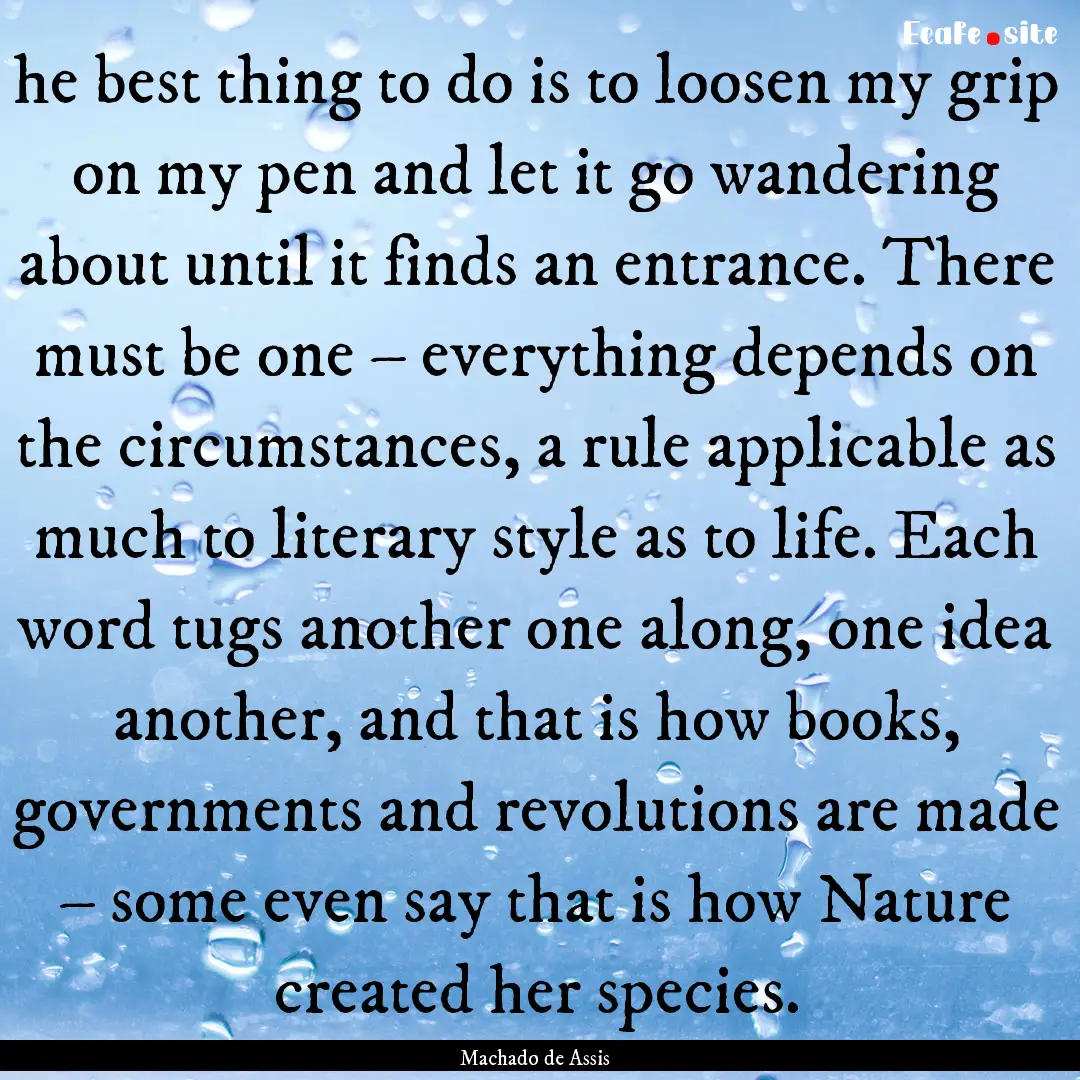 he best thing to do is to loosen my grip.... : Quote by Machado de Assis