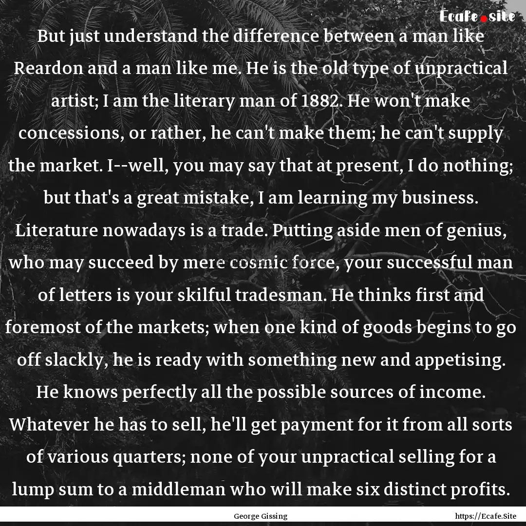 But just understand the difference between.... : Quote by George Gissing