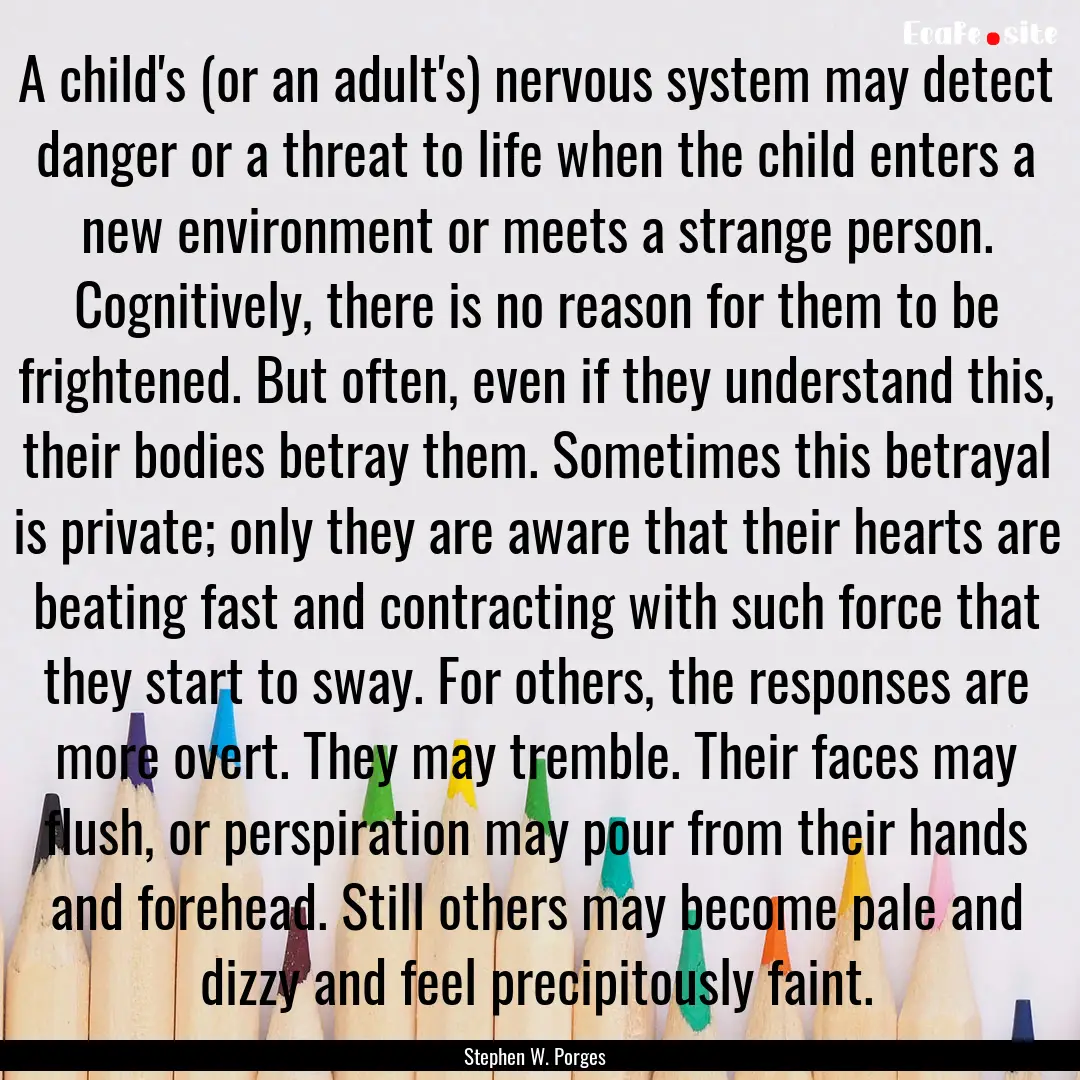 A child's (or an adult's) nervous system.... : Quote by Stephen W. Porges