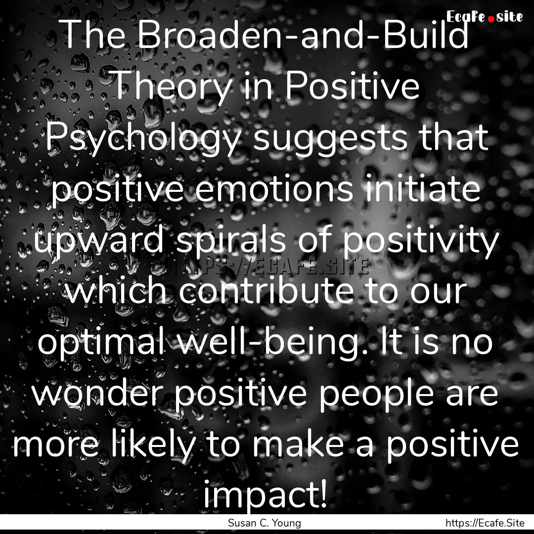 The Broaden-and-Build Theory in Positive.... : Quote by Susan C. Young