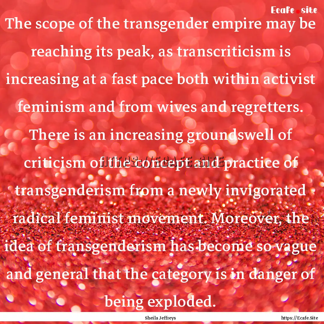 The scope of the transgender empire may be.... : Quote by Sheila Jeffreys