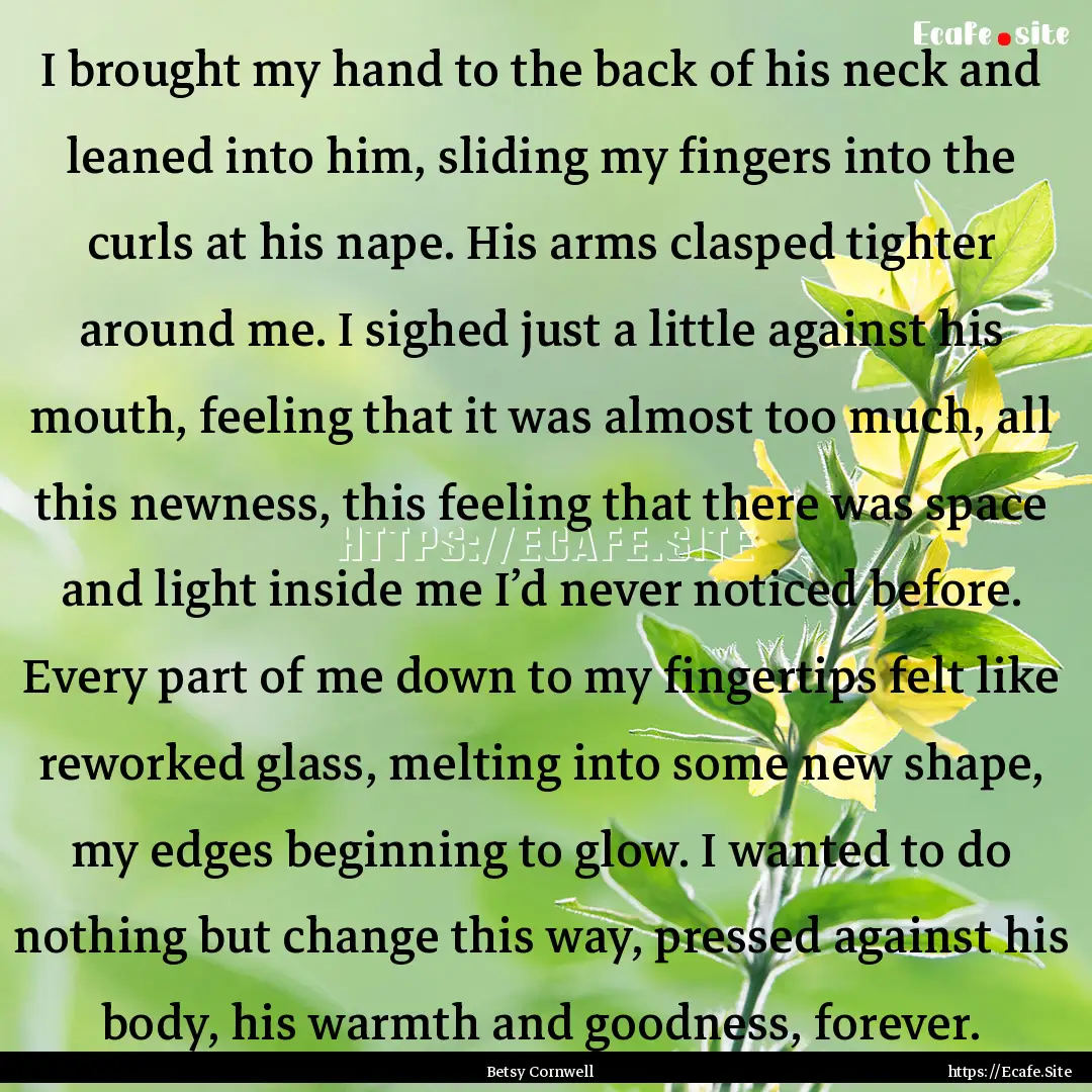 I brought my hand to the back of his neck.... : Quote by Betsy Cornwell