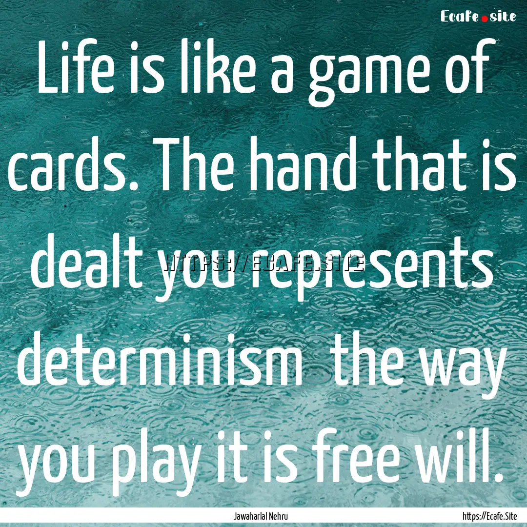 Life is like a game of cards. The hand that.... : Quote by Jawaharlal Nehru