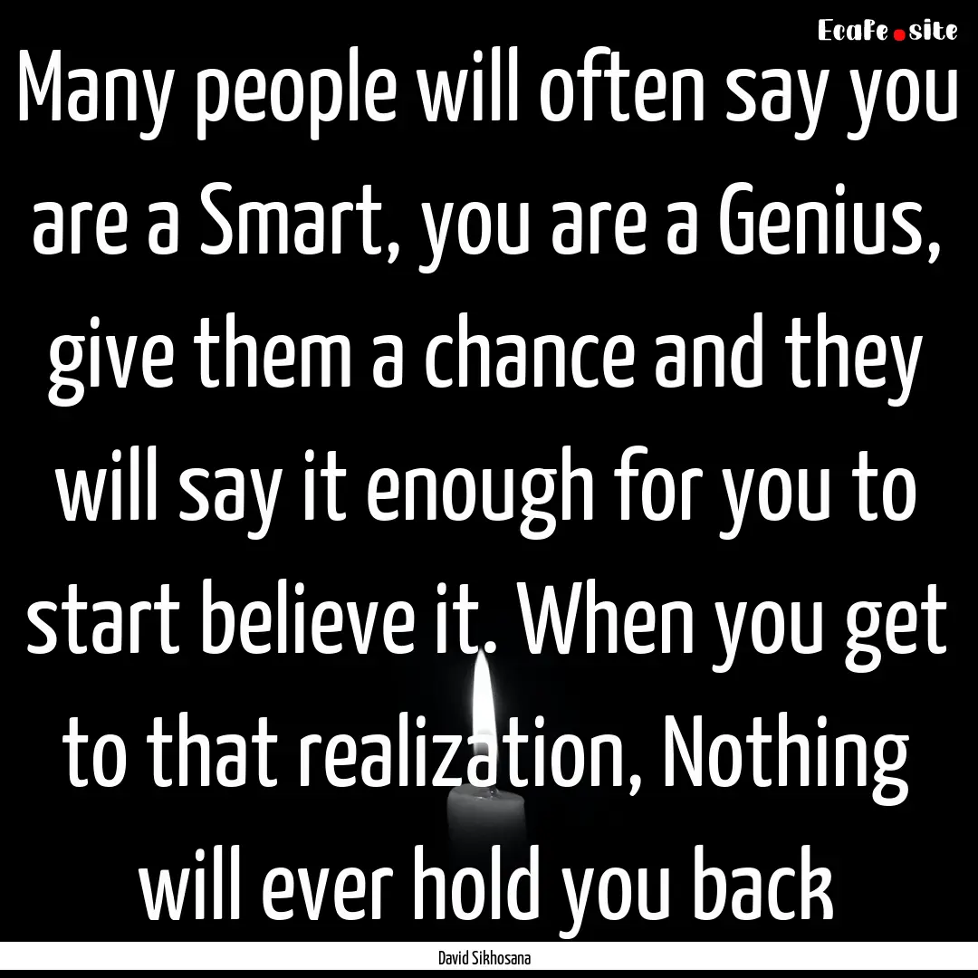 Many people will often say you are a Smart,.... : Quote by David Sikhosana