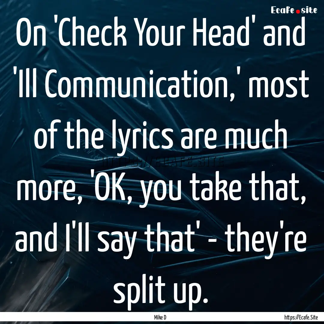 On 'Check Your Head' and 'Ill Communication,'.... : Quote by Mike D