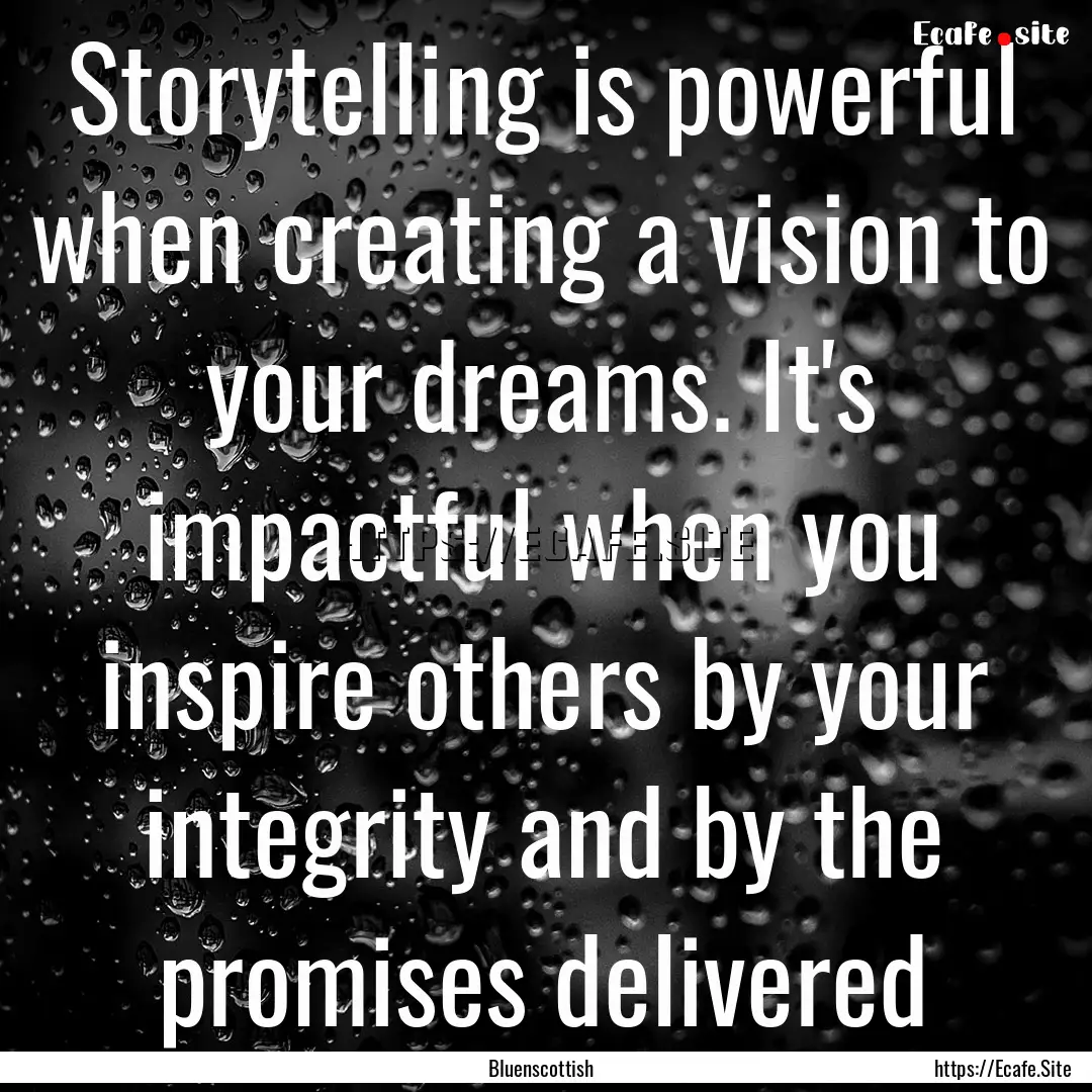 Storytelling is powerful when creating a.... : Quote by Bluenscottish