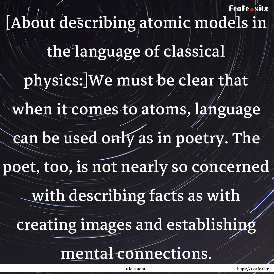 [About describing atomic models in the language.... : Quote by Niels Bohr