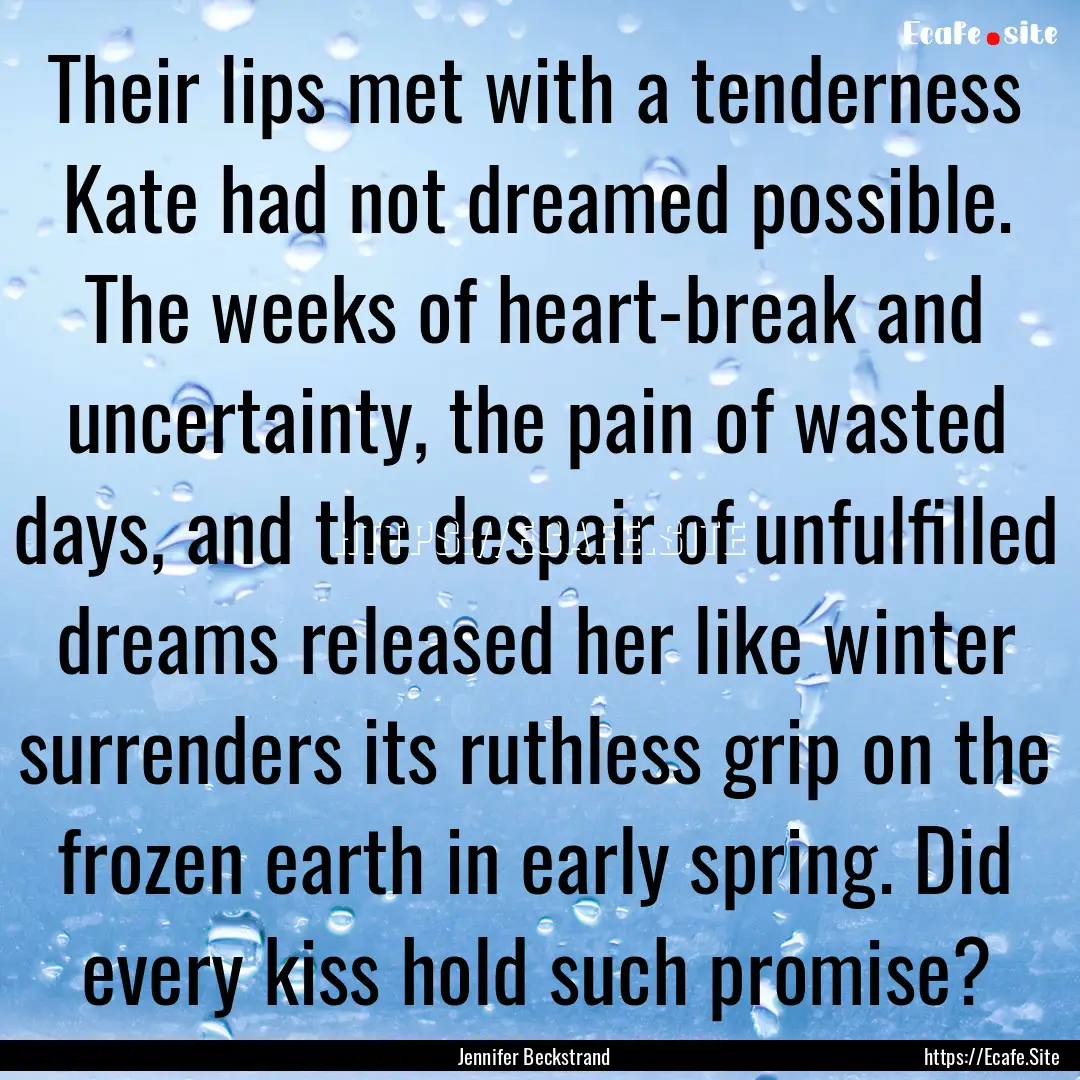 Their lips met with a tenderness Kate had.... : Quote by Jennifer Beckstrand