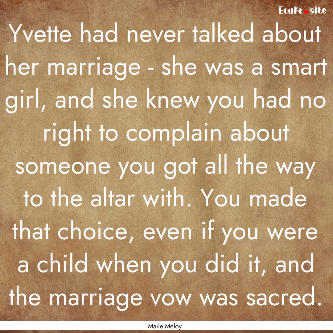 Yvette had never talked about her marriage.... : Quote by Maile Meloy