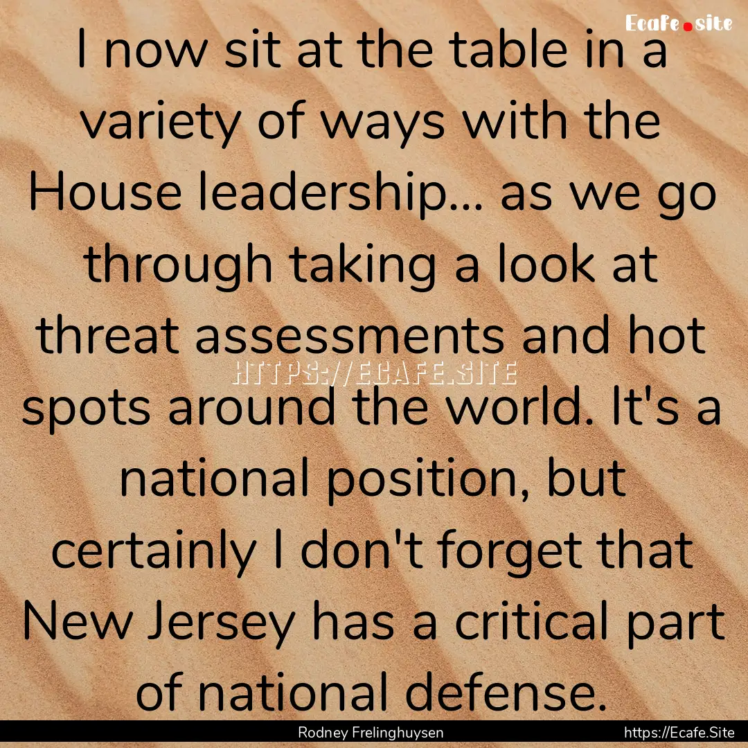 I now sit at the table in a variety of ways.... : Quote by Rodney Frelinghuysen