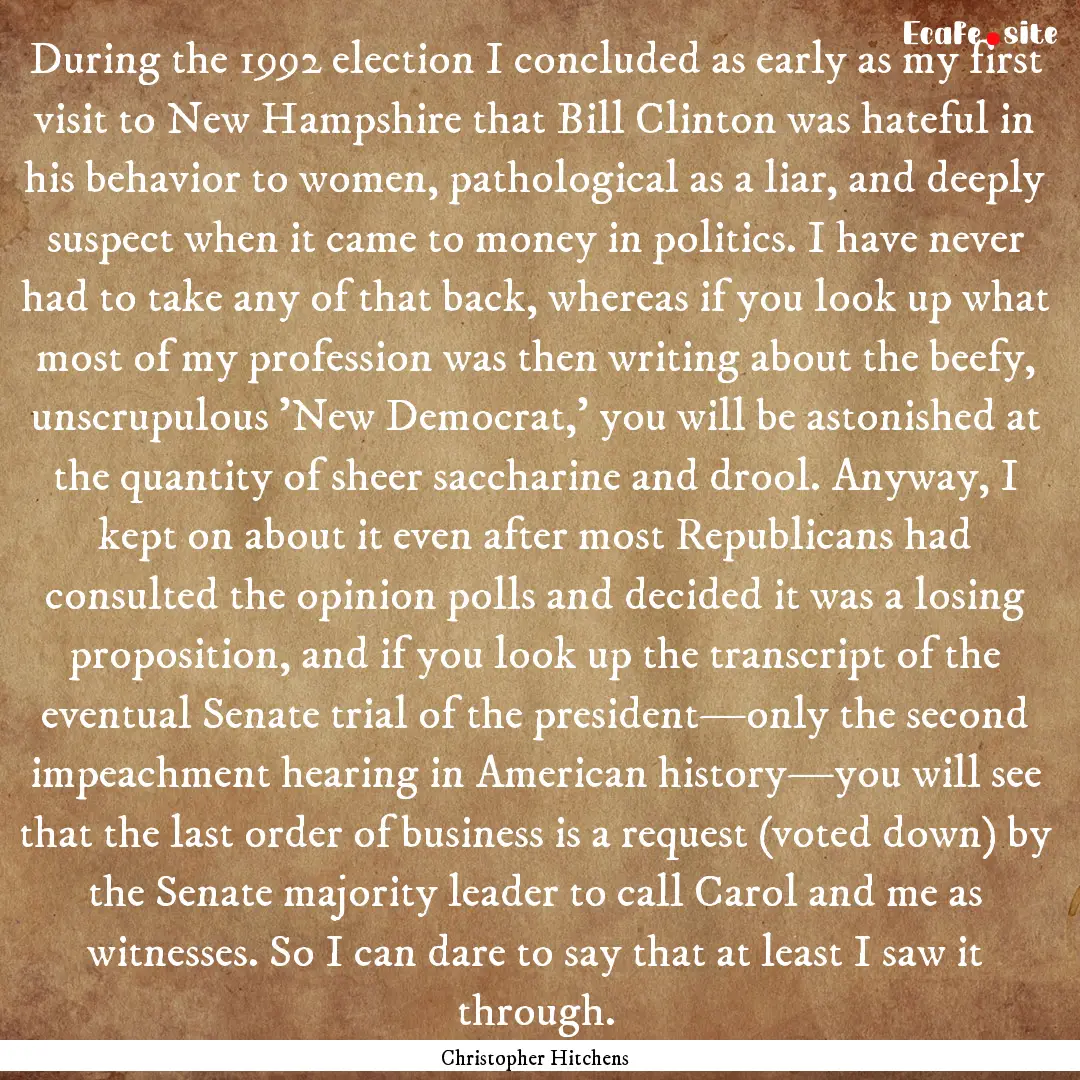 During the 1992 election I concluded as early.... : Quote by Christopher Hitchens