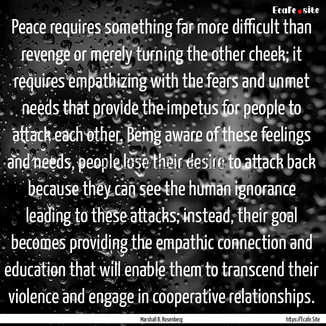 Peace requires something far more difficult.... : Quote by Marshall B. Rosenberg