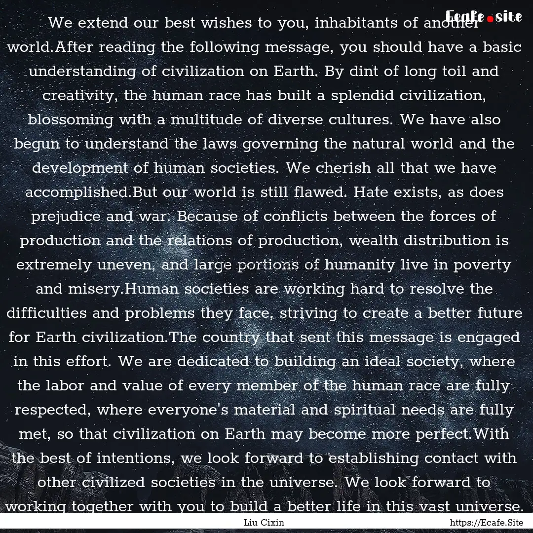 We extend our best wishes to you, inhabitants.... : Quote by Liu Cixin