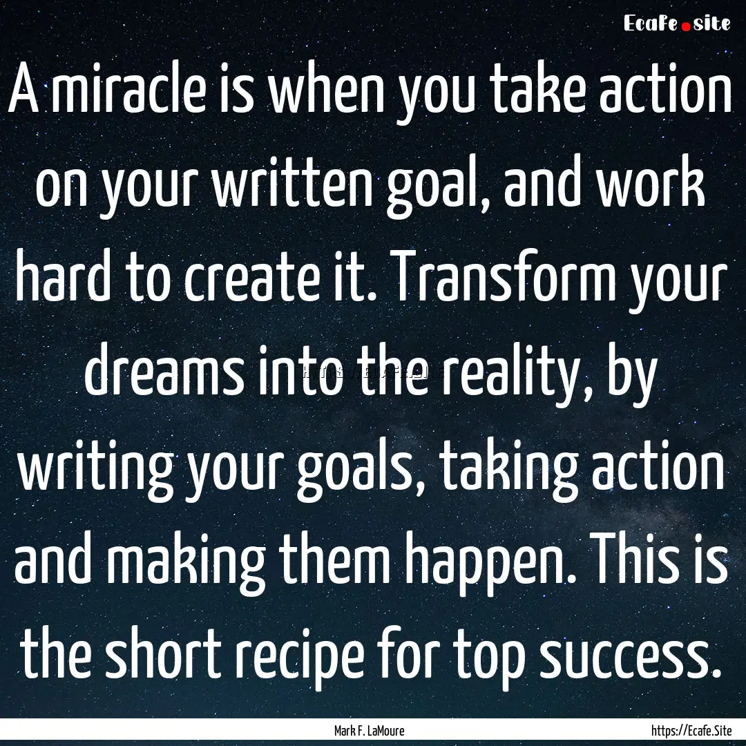 A miracle is when you take action on your.... : Quote by Mark F. LaMoure