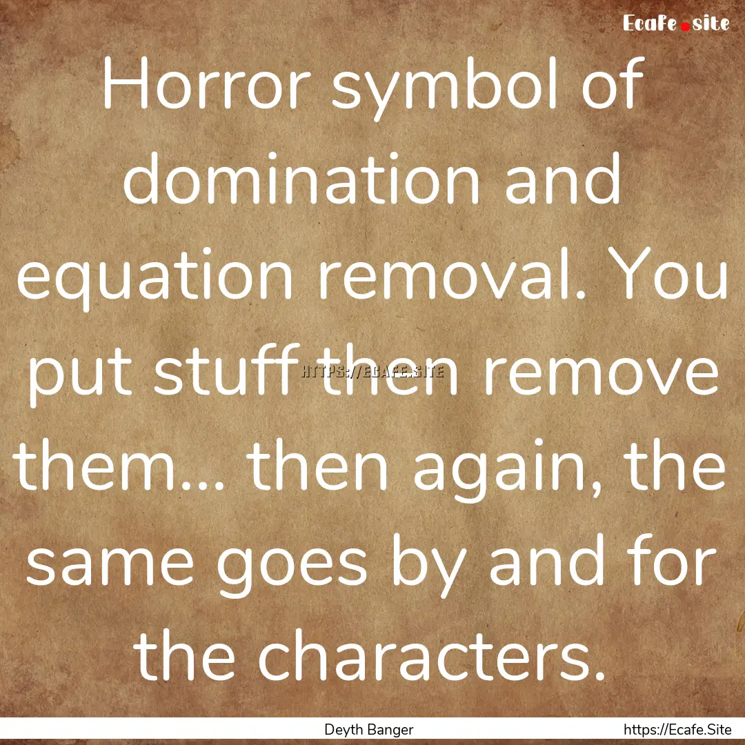 Horror symbol of domination and equation.... : Quote by Deyth Banger