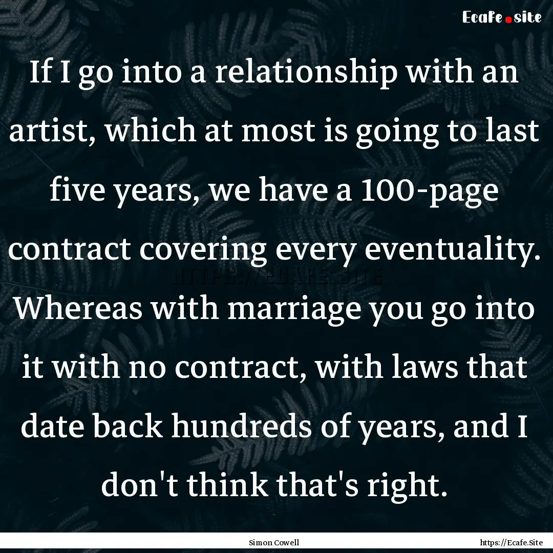 If I go into a relationship with an artist,.... : Quote by Simon Cowell