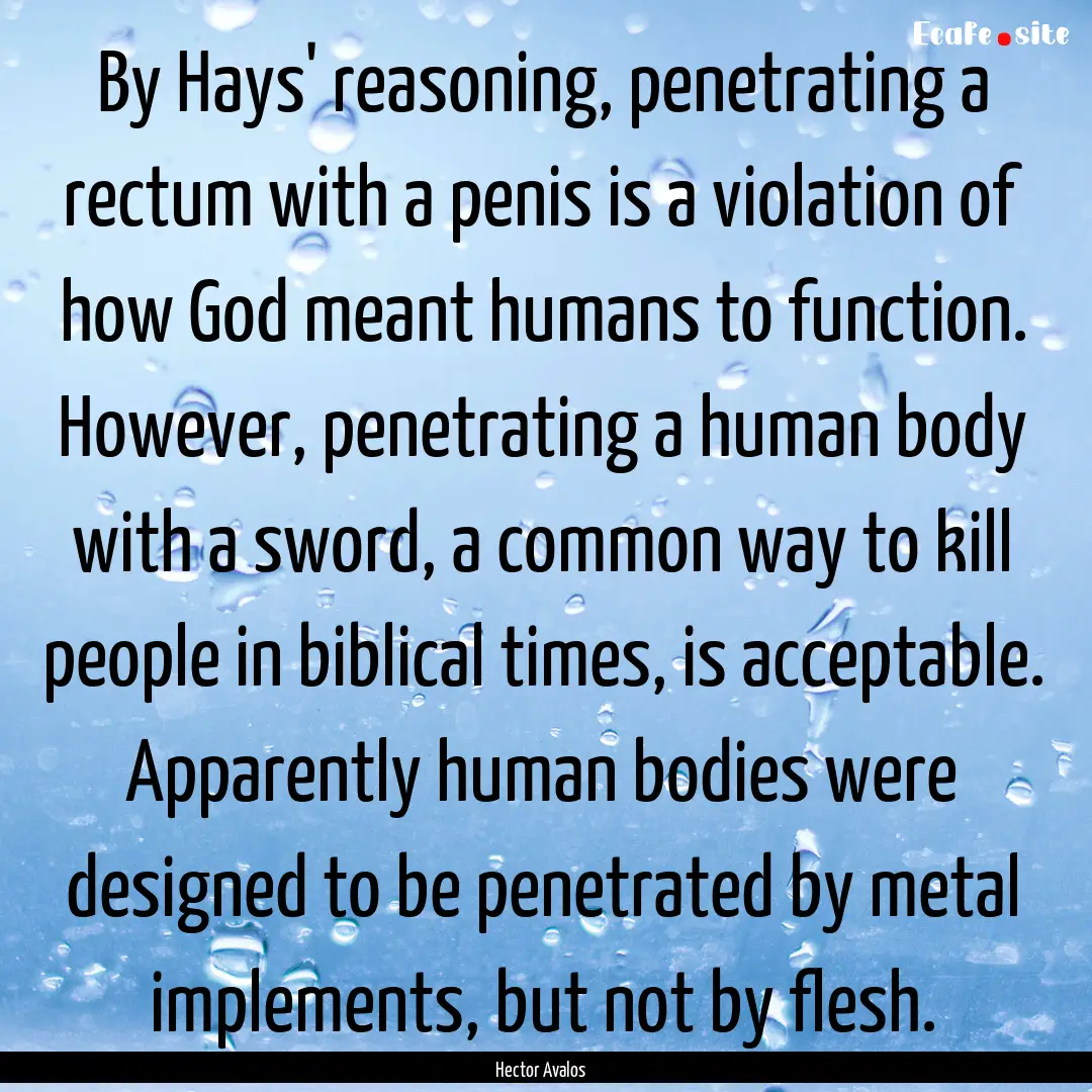 By Hays' reasoning, penetrating a rectum.... : Quote by Hector Avalos