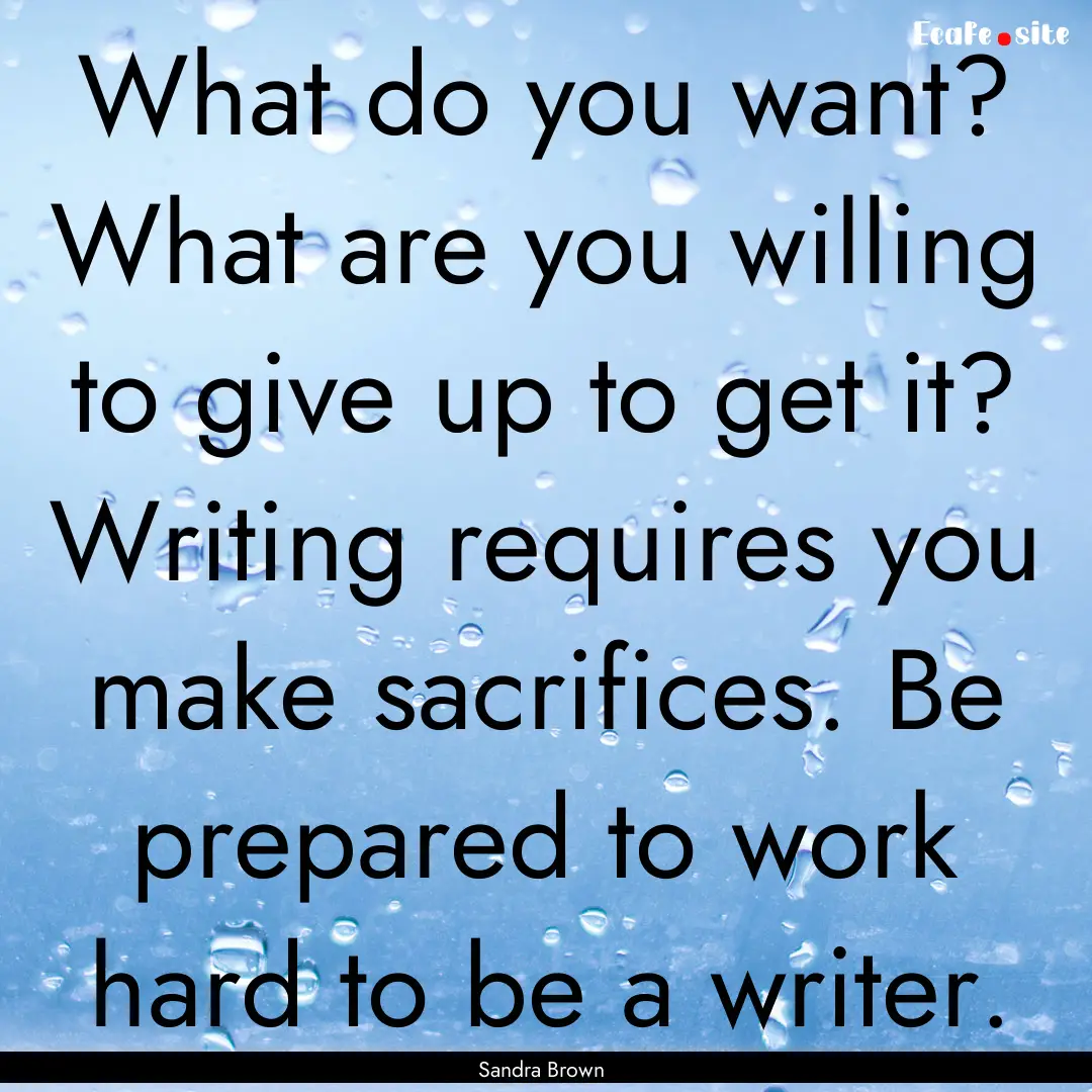 What do you want? What are you willing to.... : Quote by Sandra Brown