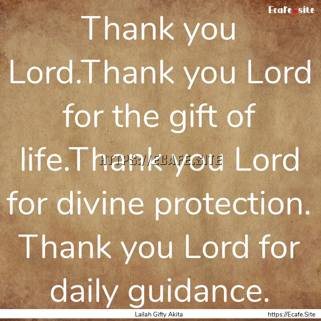 Thank you Lord.Thank you Lord for the gift.... : Quote by Lailah Gifty Akita