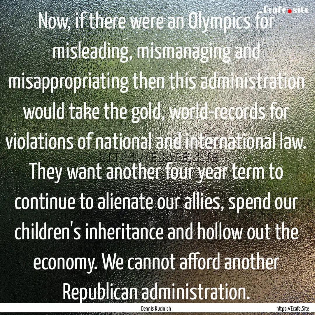 Now, if there were an Olympics for misleading,.... : Quote by Dennis Kucinich