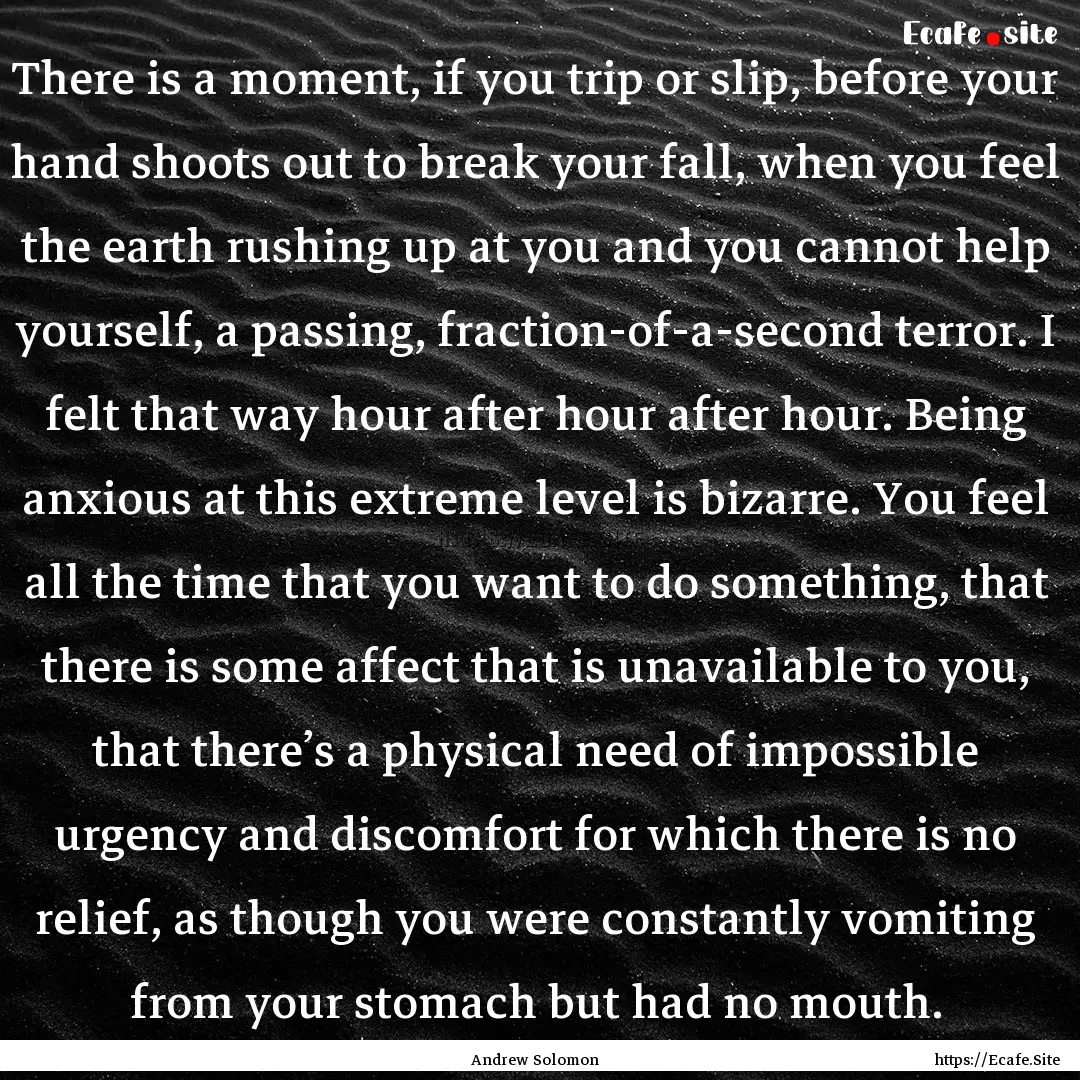 There is a moment, if you trip or slip, before.... : Quote by Andrew Solomon