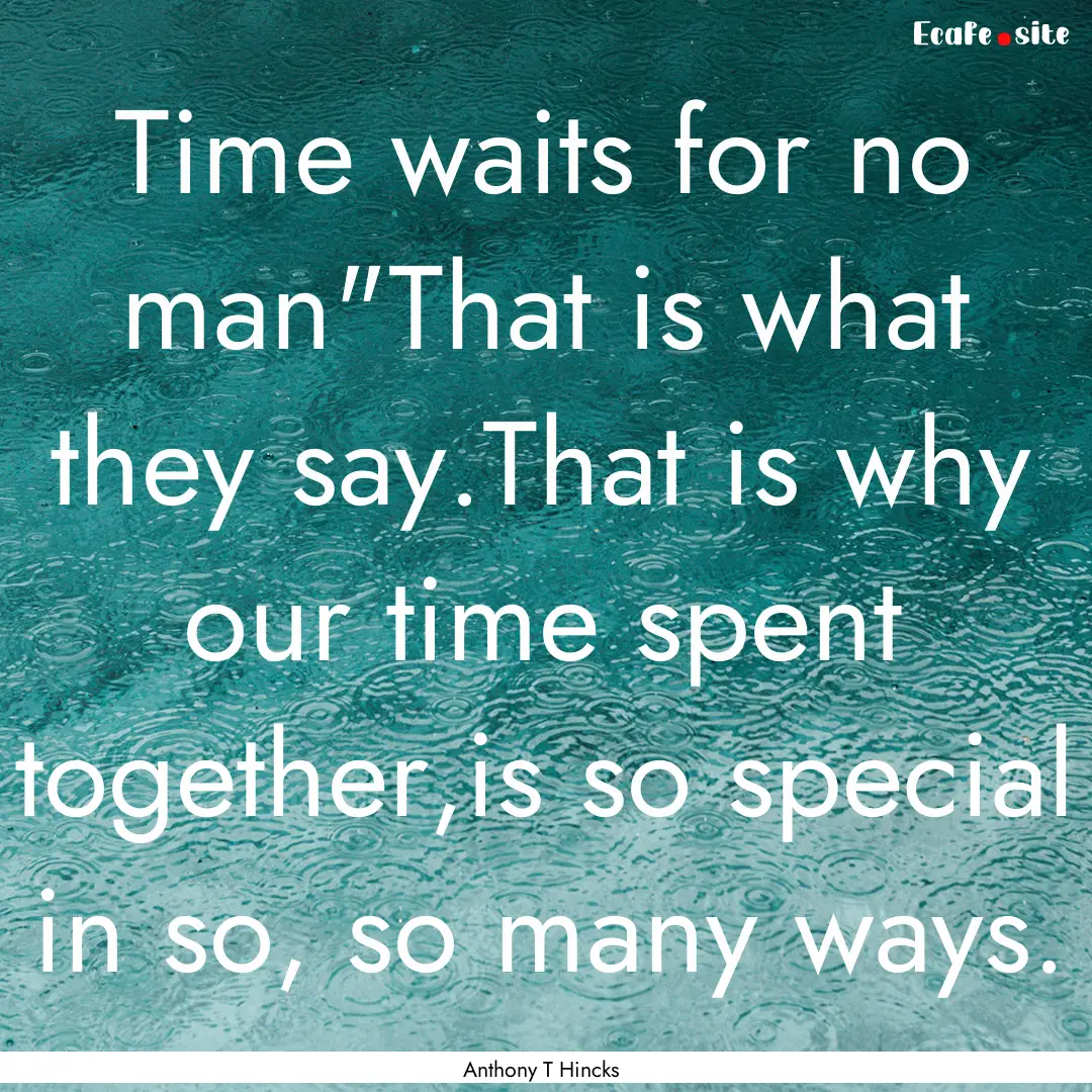 Time waits for no man