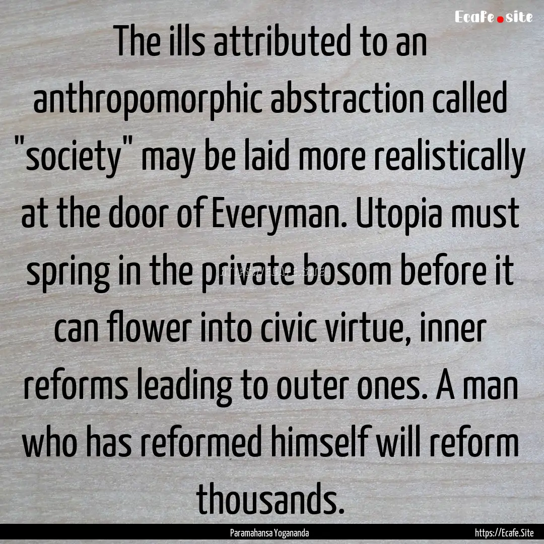 The ills attributed to an anthropomorphic.... : Quote by Paramahansa Yogananda