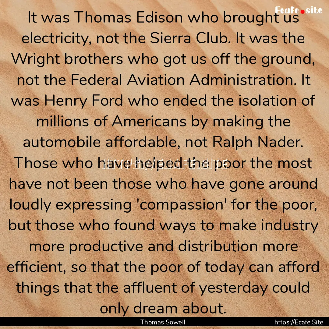 It was Thomas Edison who brought us electricity,.... : Quote by Thomas Sowell