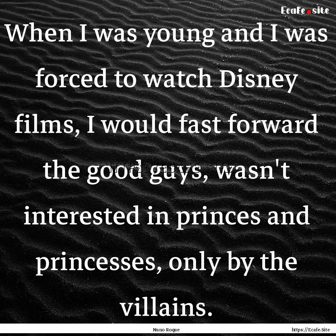 When I was young and I was forced to watch.... : Quote by Nuno Roque