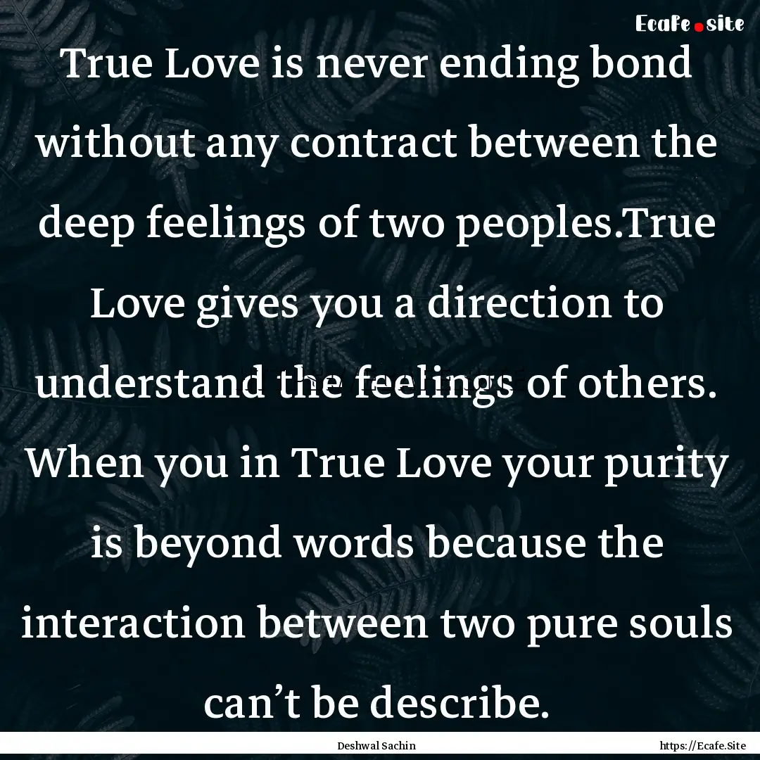 True Love is never ending bond without any.... : Quote by Deshwal Sachin